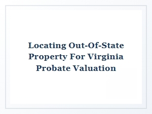 Finding Distant Property for Probate Valuation