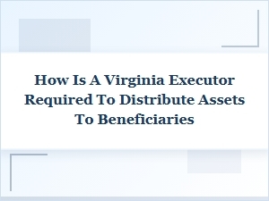 Virginia Executor Asset Distribution Steps