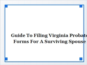 Virginia Probate Forms Guide for Surviving Spouses
