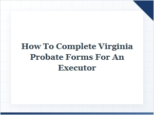 Virginia Probate Forms for Executors