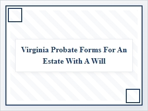 Virginia Probate Forms for Estate with Will