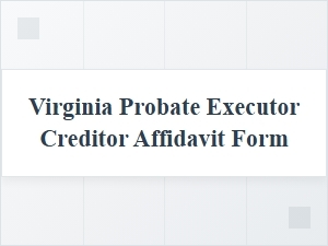 Virginia Probate Executor Creditor Affidavit Guide