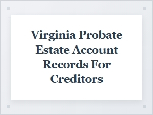 Virginia Probate Records for Creditors
