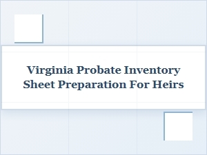 Preparing a Virginia Probate Inventory for Heirs