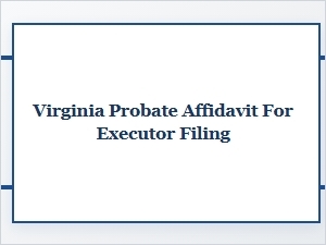 Executors Filing a Virginia Probate Affidavit