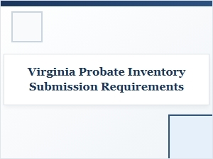 How to Submit an Inventory to Virginia Probate