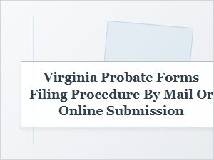 Probate Filing Procedures in Virginia