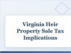 Tax Implications of Selling Virginia Heir Property