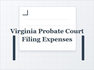 Estimating Virginia Probate Filing Costs